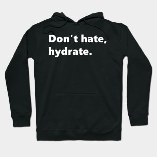 Don't hate, hydrate. Quote drink water reminder. Lettering Digital Illustration Hoodie